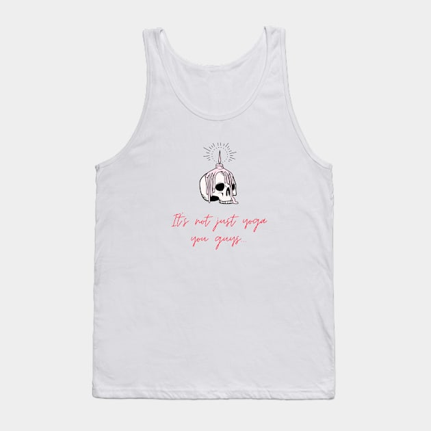 It's not just yoga you guys.... Tank Top by TSFU the Podcast